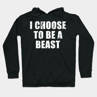 I Choose to Be a BEAST | Be A BEAST Hoodie